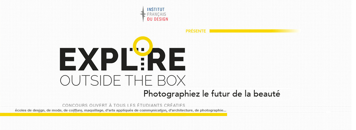 L'Institut français du design présente EXPLORE OUTSIDE THE BOX, le concours photo ouvert à tous les étudiants créatifs : Photographiez le futur de la beauté